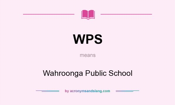 What does WPS mean? It stands for Wahroonga Public School