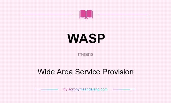 What does WASP mean? It stands for Wide Area Service Provision