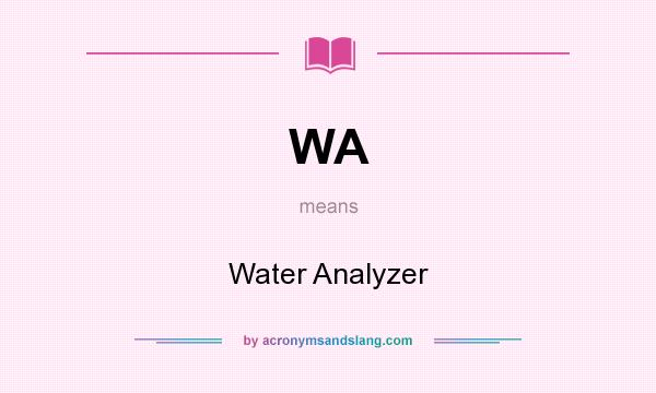 What does WA mean? It stands for Water Analyzer