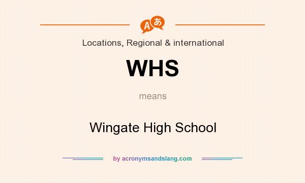What does WHS mean? It stands for Wingate High School
