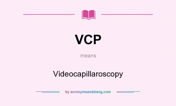 What does VCP mean? It stands for Videocapillaroscopy