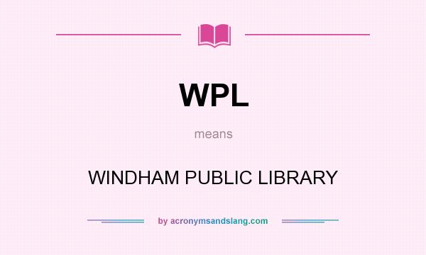 What does WPL mean? It stands for WINDHAM PUBLIC LIBRARY