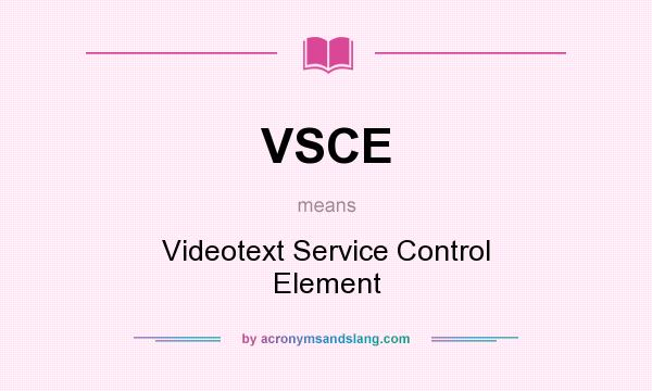 What does VSCE mean? It stands for Videotext Service Control Element