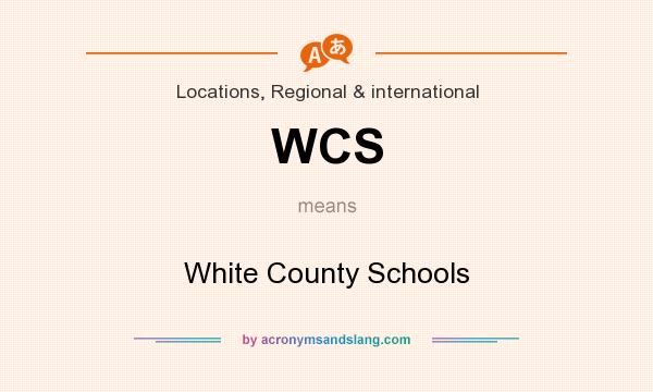 What does WCS mean? It stands for White County Schools