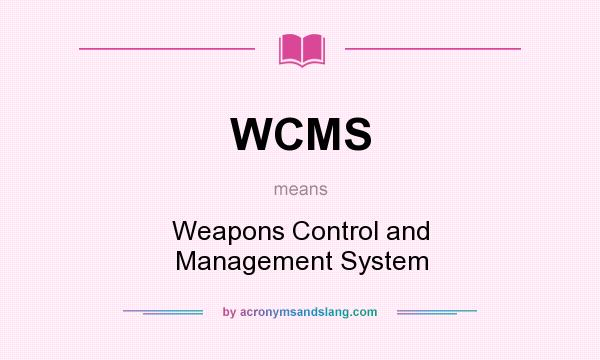 What does WCMS mean? It stands for Weapons Control and Management System