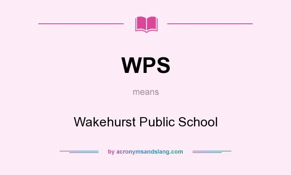 What does WPS mean? It stands for Wakehurst Public School