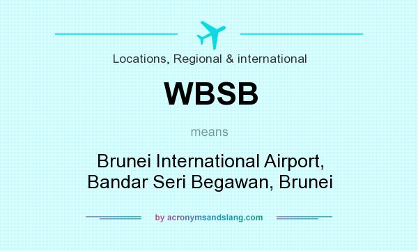 What does WBSB mean? It stands for Brunei International Airport, Bandar Seri Begawan, Brunei