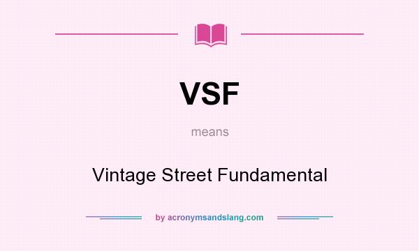 What does VSF mean? It stands for Vintage Street Fundamental