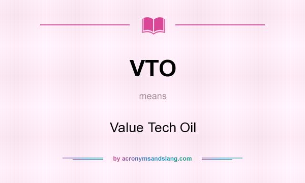 What does VTO mean? It stands for Value Tech Oil