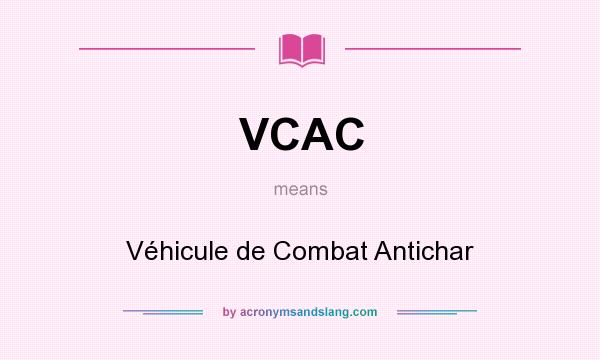 What does VCAC mean? It stands for Véhicule de Combat Antichar