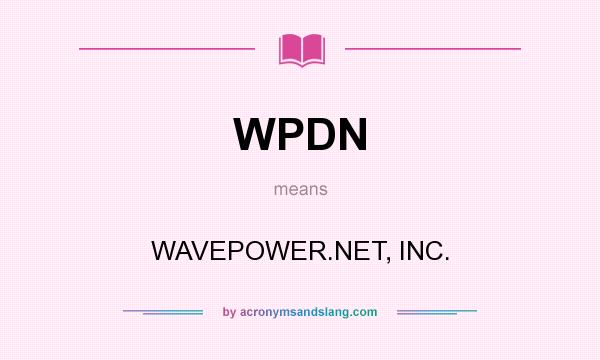 What does WPDN mean? It stands for WAVEPOWER.NET, INC.