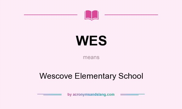What does WES mean? It stands for Wescove Elementary School