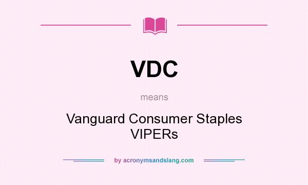 What does VDC mean? It stands for Vanguard Consumer Staples VIPERs