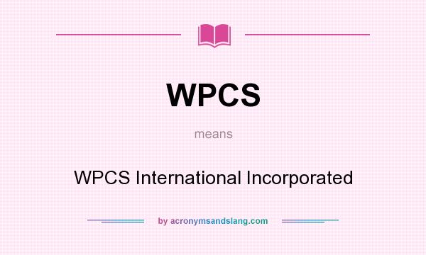 What does WPCS mean? It stands for WPCS International Incorporated