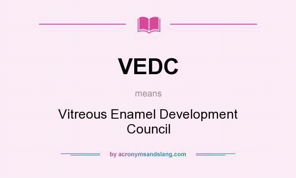 What does VEDC mean? It stands for Vitreous Enamel Development Council
