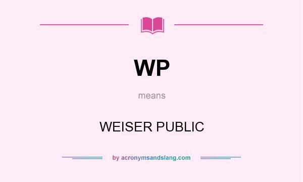 What does WP mean? It stands for WEISER PUBLIC