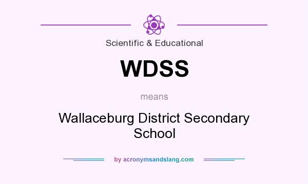 What does WDSS mean? It stands for Wallaceburg District Secondary School