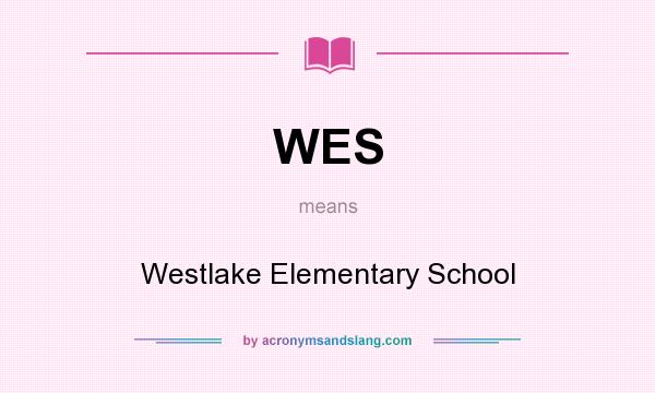 What does WES mean? It stands for Westlake Elementary School