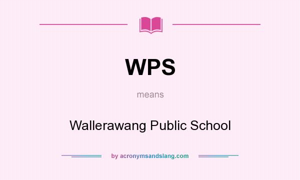 What does WPS mean? It stands for Wallerawang Public School