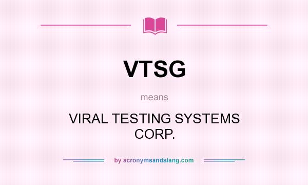 What does VTSG mean? It stands for VIRAL TESTING SYSTEMS CORP.