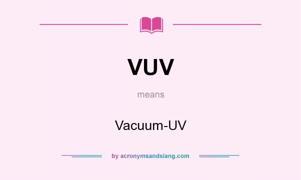 What does VUV mean? It stands for Vacuum-UV