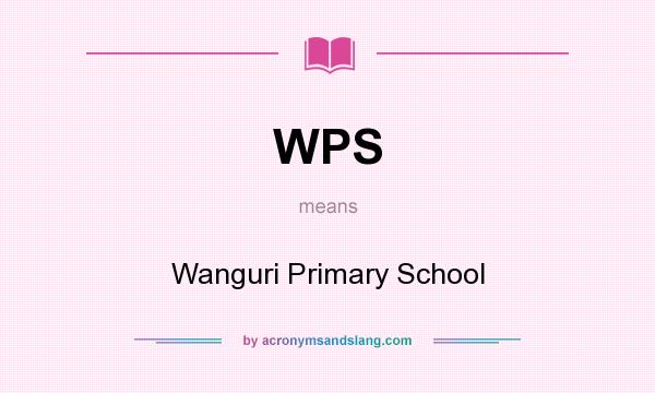 What does WPS mean? It stands for Wanguri Primary School