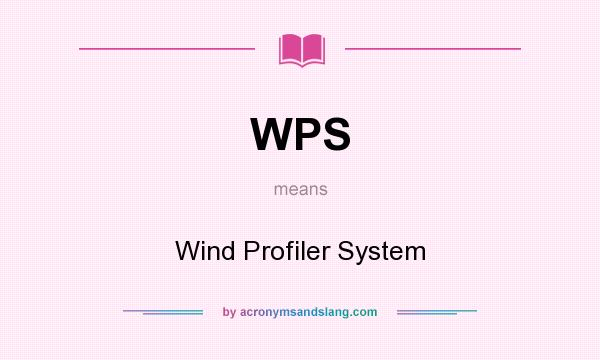 What does WPS mean? It stands for Wind Profiler System