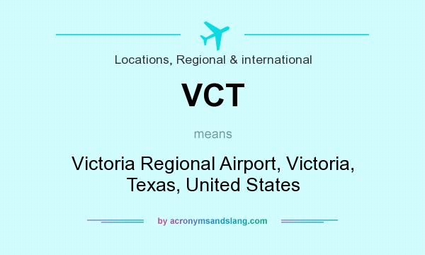 What does VCT mean? It stands for Victoria Regional Airport, Victoria, Texas, United States