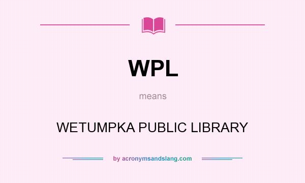 What does WPL mean? It stands for WETUMPKA PUBLIC LIBRARY