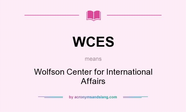 What does WCES mean? It stands for Wolfson Center for International Affairs
