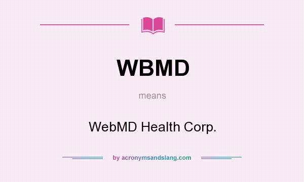 What does WBMD mean? It stands for WebMD Health Corp.