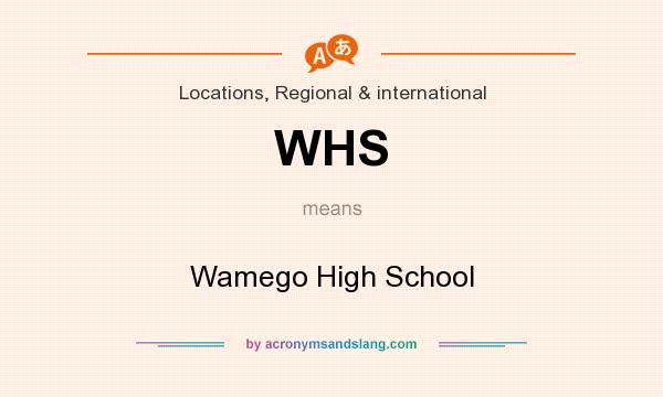 What does WHS mean? It stands for Wamego High School