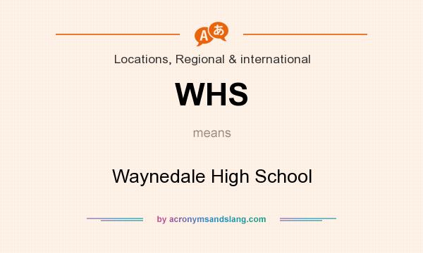 What does WHS mean? It stands for Waynedale High School