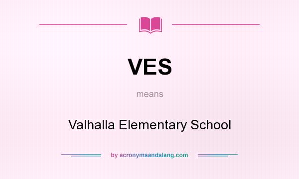 What does VES mean? It stands for Valhalla Elementary School
