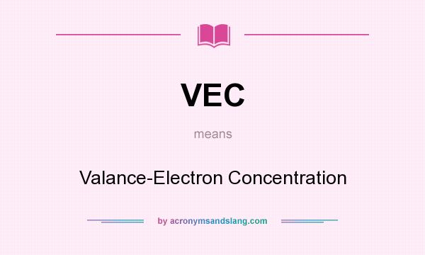What does VEC mean? It stands for Valance-Electron Concentration
