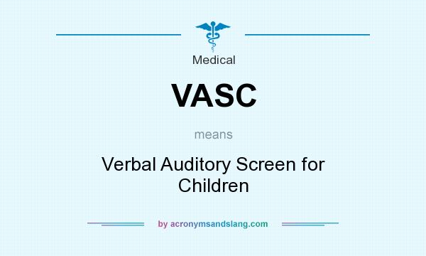 What does VASC mean? It stands for Verbal Auditory Screen for Children