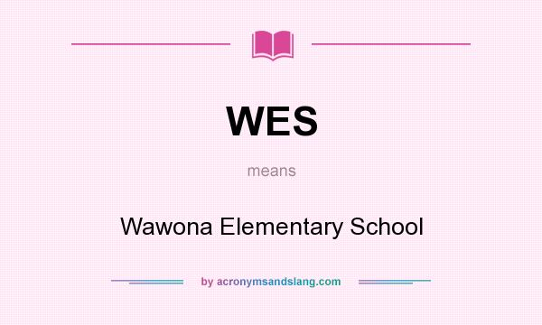 What does WES mean? It stands for Wawona Elementary School