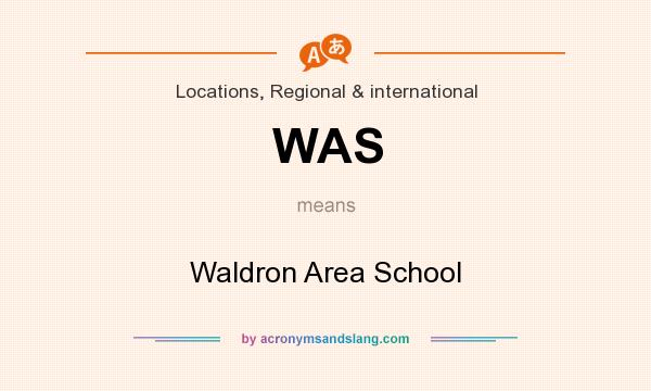 What does WAS mean? It stands for Waldron Area School