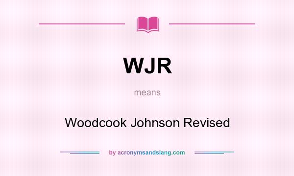 What does WJR mean? It stands for Woodcook Johnson Revised