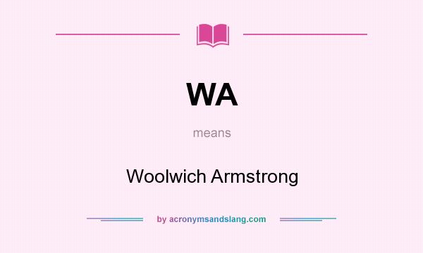 What does WA mean? It stands for Woolwich Armstrong