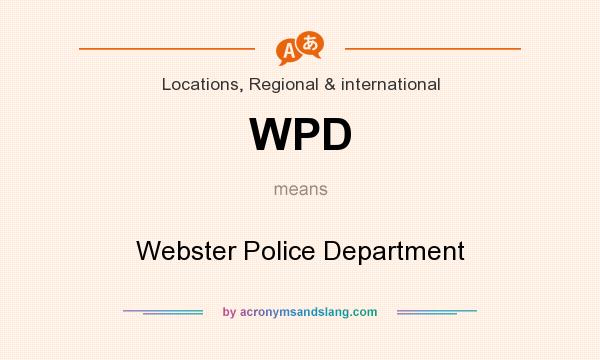 What does WPD mean? It stands for Webster Police Department