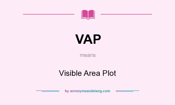 What does VAP mean? It stands for Visible Area Plot