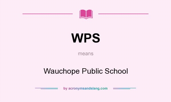 What does WPS mean? It stands for Wauchope Public School