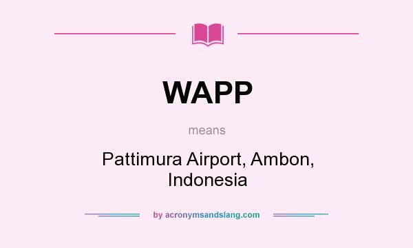 What does WAPP mean? It stands for Pattimura Airport, Ambon, Indonesia