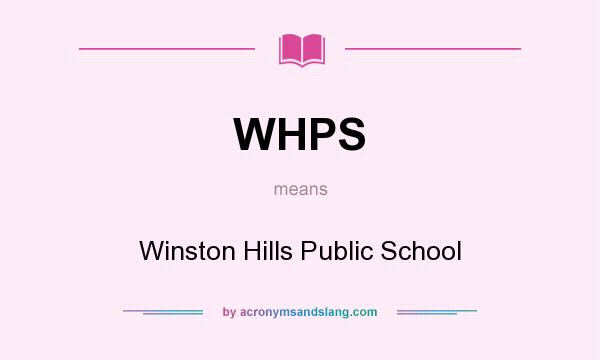 What does WHPS mean? It stands for Winston Hills Public School
