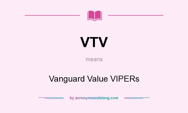 What does VTV mean? It stands for Vanguard Value VIPERs