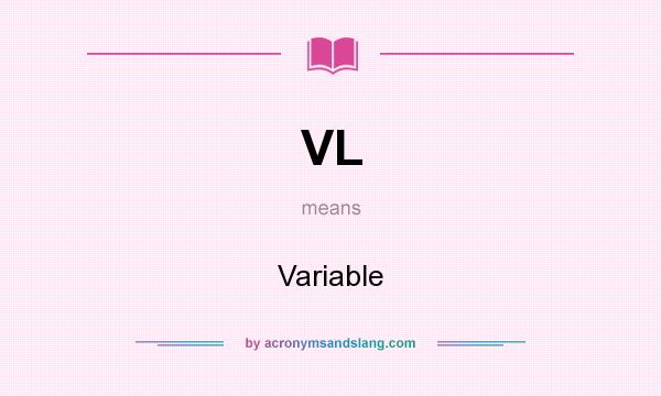 What does VL mean? It stands for Variable