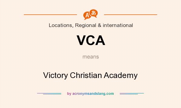 What does VCA mean? It stands for Victory Christian Academy