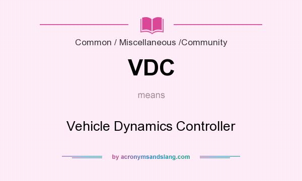 What does VDC mean? It stands for Vehicle Dynamics Controller