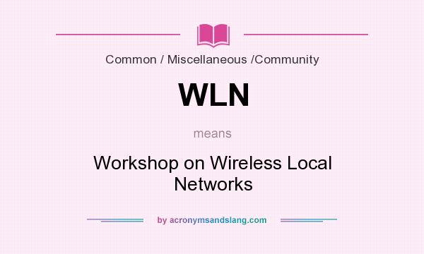 What does WLN mean? It stands for Workshop on Wireless Local Networks